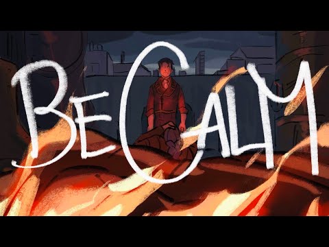 [Arcane] Be Calm (Animatic)