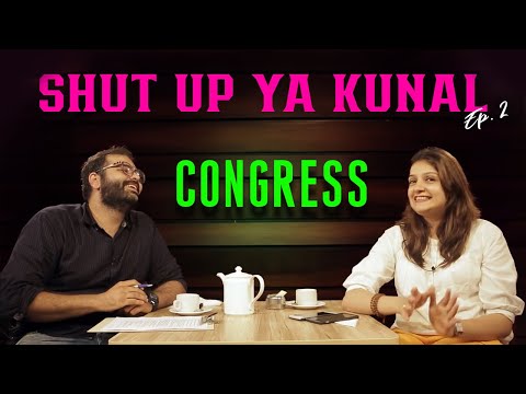 Shut Up Ya Kunal - Episode 2 : Congress