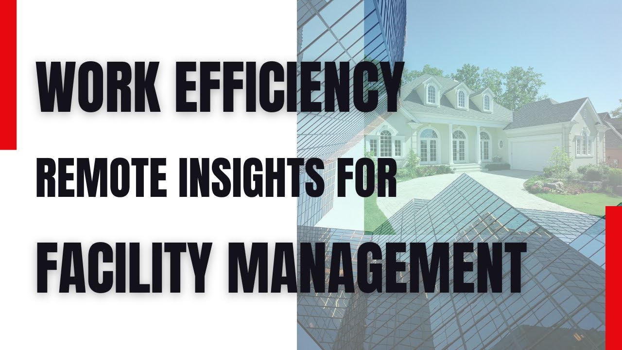 Work Efficiency: Remote Insights for Facility Management