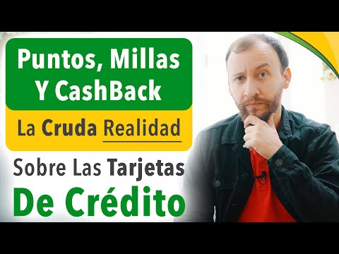 Puntos, Millas Y CashBack - La Cruda Realidad Sobre Las Tarjetas De Crédito