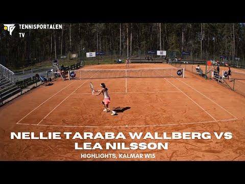Highlights: Nellie Taraba Wallberg - Lea Nilsson, W15 Kalmar 2025
