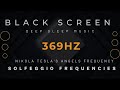 Nikola Tesla S Angels Frequency 369hz Music Healing Eliminate Negative Energy DEEP SLEEP MUSIC
