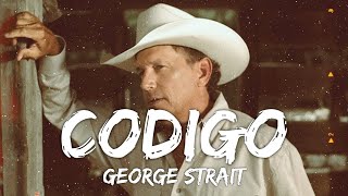 George Strait - Codigo (Lyrics)