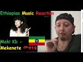 Ethiopian Music Reaction Maki Kb Mekenete መቀነቴ
