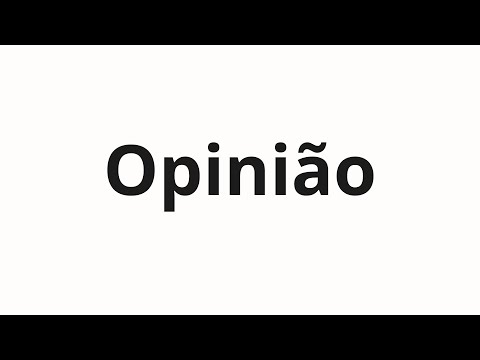 How to pronounce Opinião