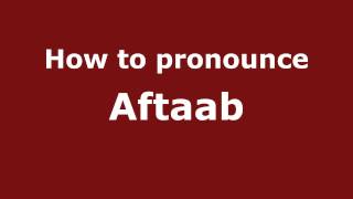How to pronounce Aftaab