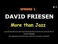 Episode 5 of the documentary film DAVID FRIESEN: More than Jazz