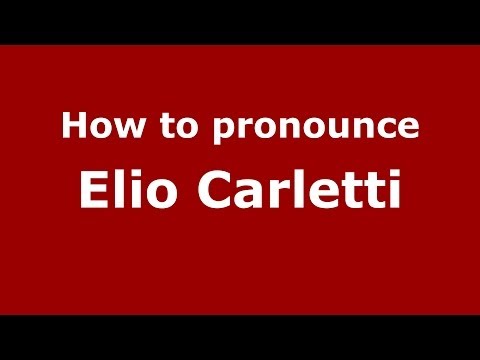 How to pronounce Elio Carletti (Italian/Italy) - PronounceNames.com