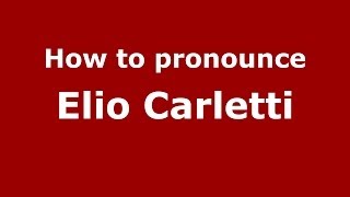 How to pronounce Elio Carletti