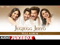 JugJugg Jeeyo - Full Album (Audio Jukebox) || Varun D, Kiara A, Anil K, Neetu K || T Series
