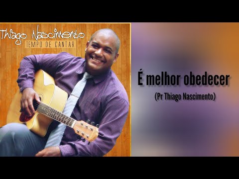 É Melhor Obedecer - Tiago Nascimento