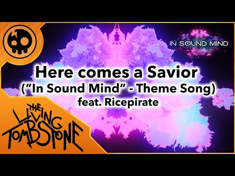 The Living Tombstone - Here Comes a Savior feat. Ricepirate ("In Sound Mind" Theme Song)