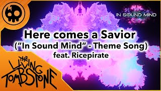 The Living Tombstone - Here Comes a Savior feat. Ricepirate (In Sound Mind Theme Song)