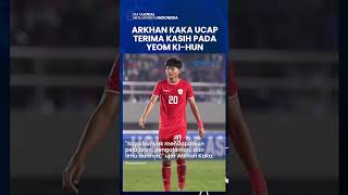 ARKHAN KAKA UCAPKAN TERIMA KASIH Untuk Asisten Shin Tae-yong di Timnas Indonesia