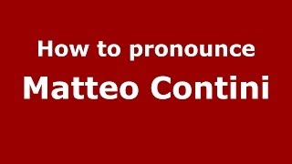 How to pronounce Matteo Contini