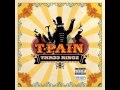 T-Pain - Blowing Up [HQ]