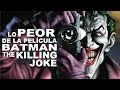 BATMAN The Killing Joke La Peor Película Animada De Batman