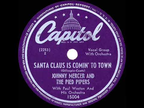 1947 Johnny Mercer & The Pied Pipers - Santa Claus Is Comin’ To Town