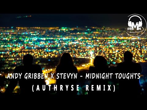 Andy Gribben X Stevyn - Midnight Toughts (Authryse Remix)