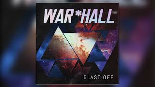 WAR*HALL - &quot;Blast Off&quot; (Official Audio)