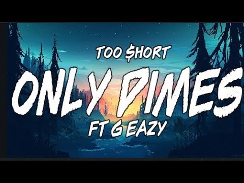 Too $hort - Only Dimes ft. G-Eazy, The-Dream Lyrics | By isolace