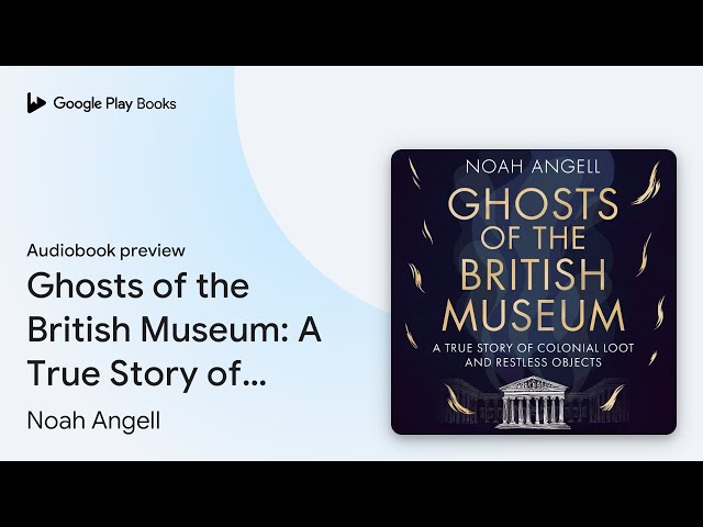 Vídeo relacionado con Ghosts of the British Museum: A True Story of Colonial Loot and Restless Objects