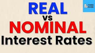 Nominal vs Real Interest Rates | Think Econ