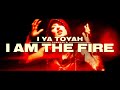 I Ya Toyah I Am The Fire