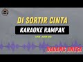 DI SORTIR CINTA KARAOKE RAMPAK Dadang Anesa