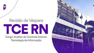 Revisão de Véspera TCE RN - Auditor de Controle Externo - Tecnologia da Informação