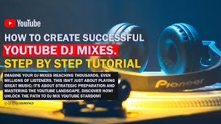 HOW TO CREATE SUCCESSFUL YOUTUBE DJ MIXES _ STEP BY STEP TUTORIAL