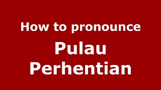 How to pronounce Pulau Perhentian