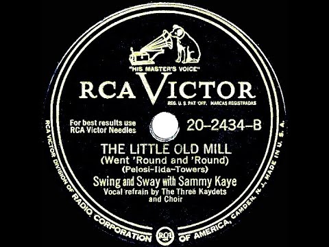 1947 Sammy Kaye - The Little Old Mill (Went ‘Round And ‘Round) (The Three Kaydets & Choir, vocal)