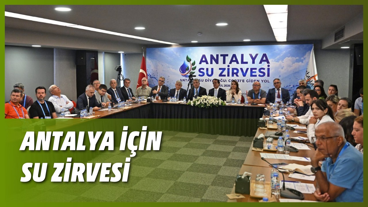 ANTALYA İÇİN SU ZİRVESİ