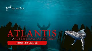 Bí Ẩn Văn Minh Atlantis: Huyền Thoại Hay Sự Thật?