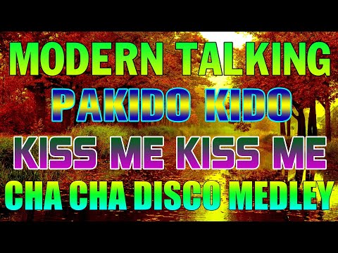 MODERN TALKING x PAKIDO KIDO x KISS ME KISS ME 💥 NEW CHA CHA DISCO MEDLEY 2024