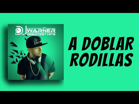 A DOBLAR RODILLAS - DJ WARNER