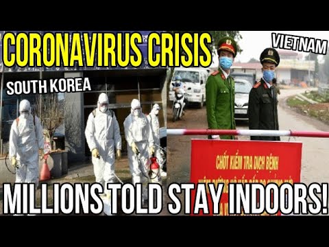 Coronavirus Crisis South Korea And Vietnam Ask Millions To Stay Home