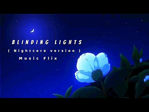 Blinding lights [ Nightcore Version ]