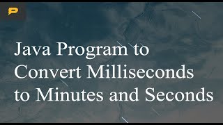 Download the video "Java Program to Convert Milliseconds to Minutes and Seconds"