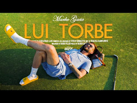 MARKO GACIC - LUI TORBE (OFFICIAL VIDEO)