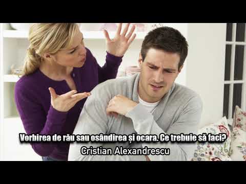 Vorbirea De Rau Sau Osandirea Si Ocara * Ce Trebuie Sa Faci