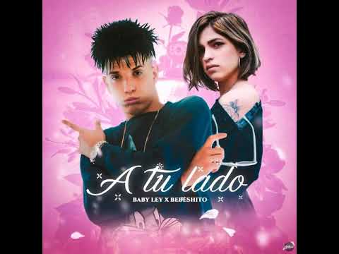 A tu lado ...bebeshito y baby ley ❌