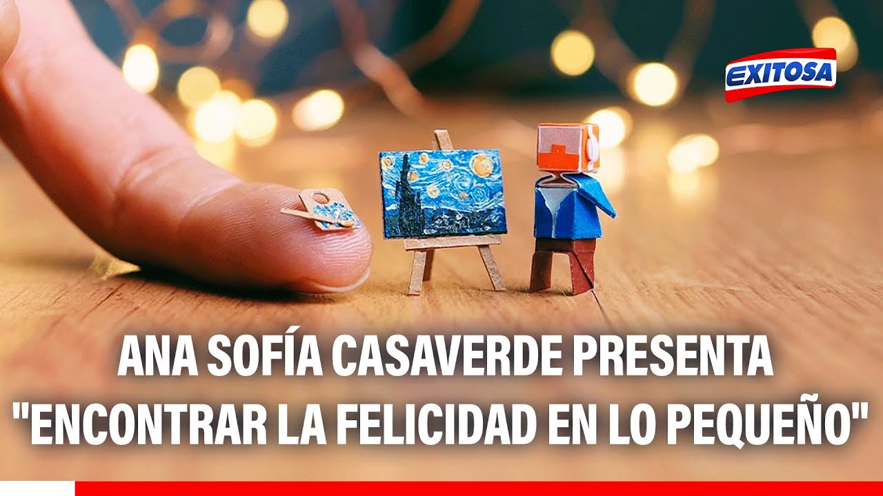 🔴🔵 Ana Sofía Casaverde presenta "Encontrar la felicidad en lo pequeño": Belleza en miniatura