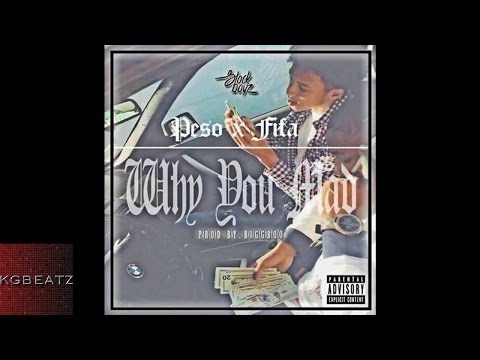 Peso x FiFa - Why You Mad [Prod. By Bigg Boo] [New 2016]