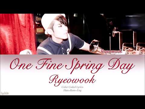Ryeowook (려욱) – One Fine Spring Day (봄날) (Color Coded Lyrics) [Han/Rom/Eng]