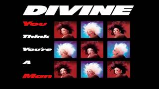 Divine - You Think You&#39;re A Man (1984)