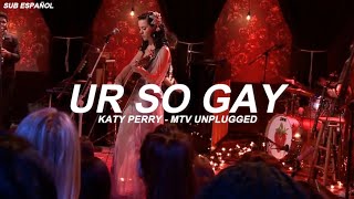 Katy Perry - Ur So Gay (Sub Español)  MTV Unplugged
