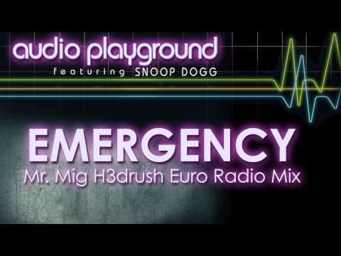 Audio Playground - Emergency (Feat. Snoop Dogg) [Mr. Mig H3drush Euro Radio Mix]