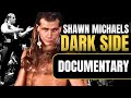 The Dark Side Of Shawn Michaels Wrestling Documentary